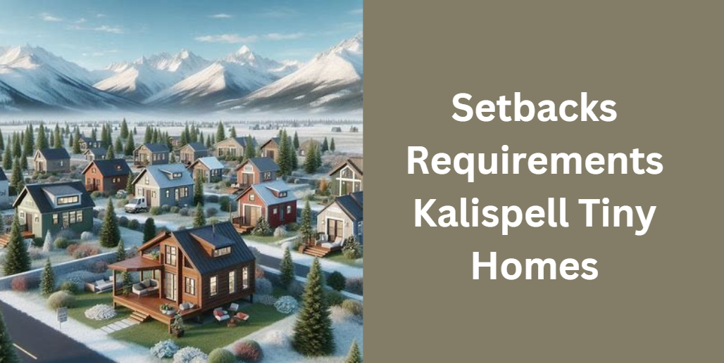 Setbacks Requirements Kalispell Tiny Homes