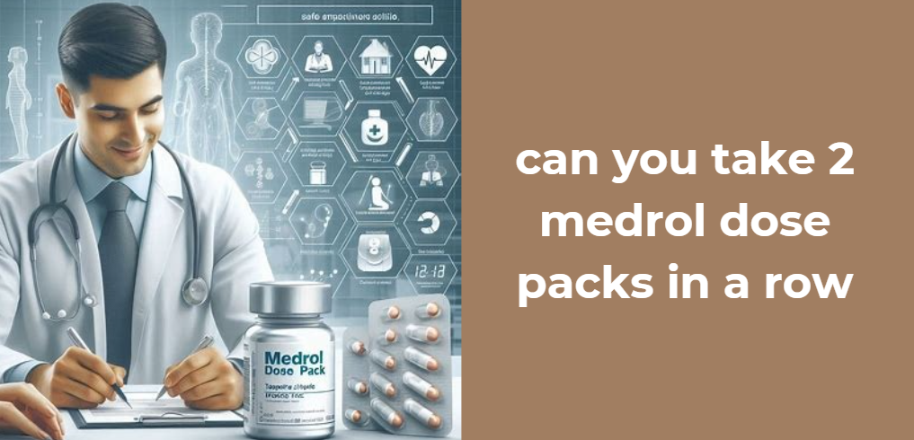 can you take 2 medrol dose packs in a row