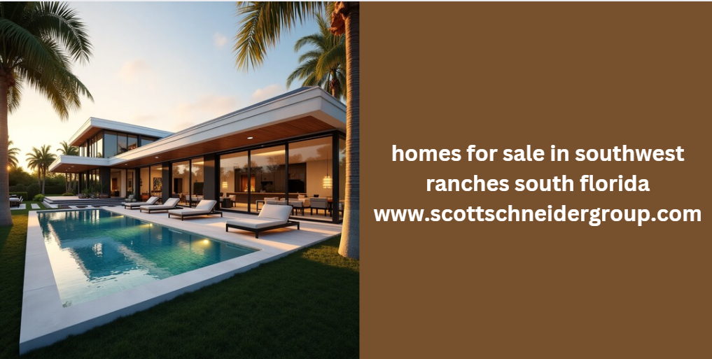 omes for sale in southwest ranches south florida www.scottschneidergroup.com